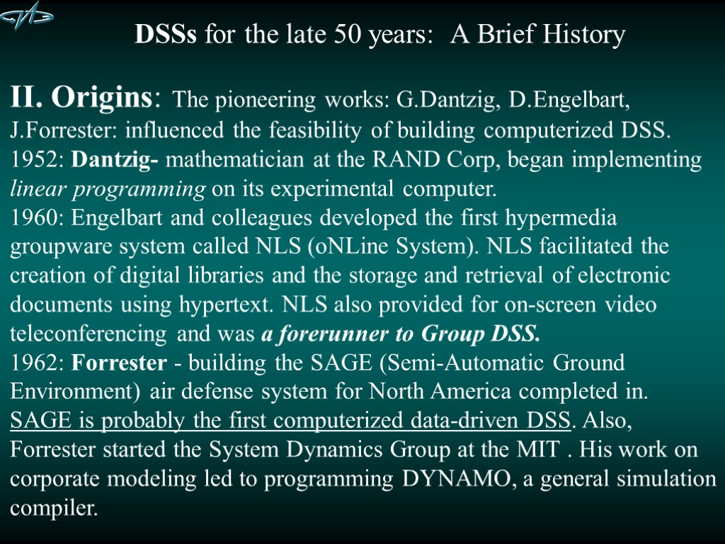 DSSs for the late 50 years: A Brief History II. Origins: The pioneering works: